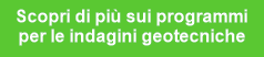 Scopri di più sui programmi
per le indagini geotecniche