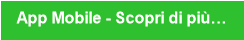 App Mobile - Scopri di più…
